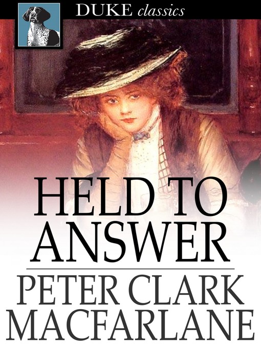 Title details for Held to Answer by Peter Clark Macfarlane - Available
